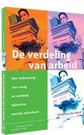 De verdeling van arbeid - Een verkenning van vraag en aanbod, beleid en sociale zekerheid De verdeling van arbeid