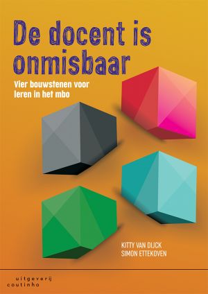 De docent is onmisbaar - Vier bouwstenen voor leren in het mbo De docent is onmisbaar