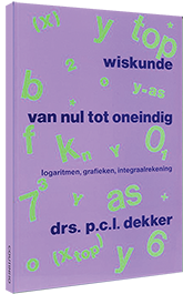 Wiskunde van nul tot oneindig: logaritmen, grafieken, integraalrekening