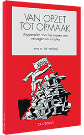 Van opzet tot opmaak - Stappenplan voor het maken van verslagen en scripties Van opzet tot opmaak