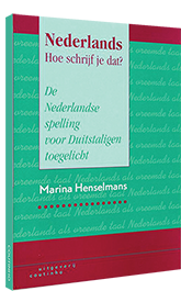 Nederlands - Hoe schrijf je dat? - De Nederlandse spelling voor Duitstaligen toegelicht Nederlands - Hoe schrijf je dat?