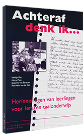 Achteraf denk ik... - Herinneringen van leerlingen voor leraren taalonderwijs Achteraf denk ik...