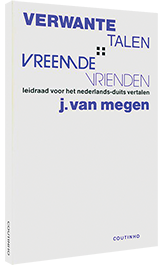 Verwante talen - vreemde vrienden - Leidraad voor het Nederlands-Duits vertalen Verwante talen - vreemde vrienden